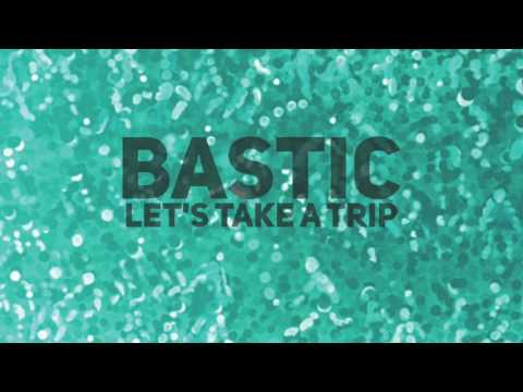 Bastic - Let's take a trip
