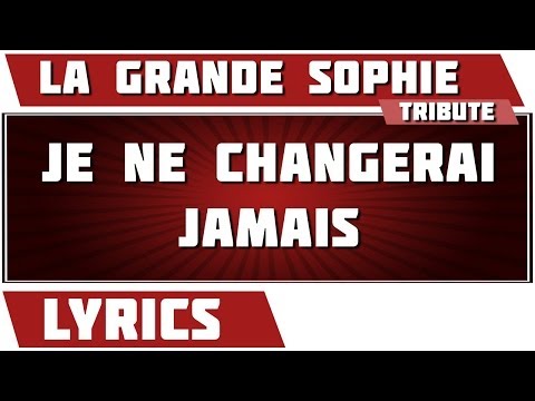 Paroles Je Ne Changerai Jamais - La Grande Sophie tribute