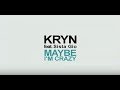 KRYN ft. Sista Gio - Maybe I'm Crazy ( Original ...