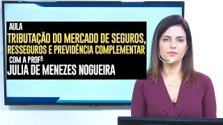 Aula de Tributação do Mercado de Seguros, Resseguros e Previdência Complementar