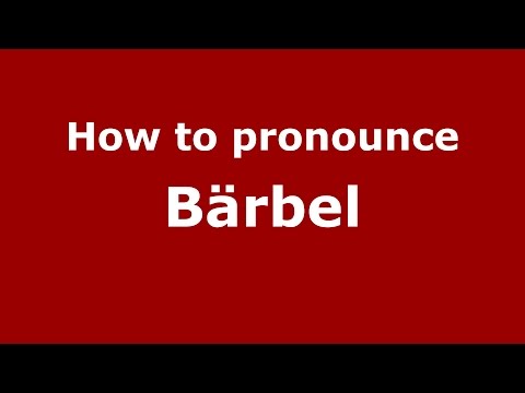 How to pronounce Bärbel (Germany/German) - PronounceNames.com