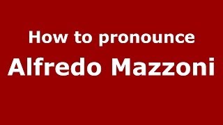 How to pronounce Alfredo Mazzoni