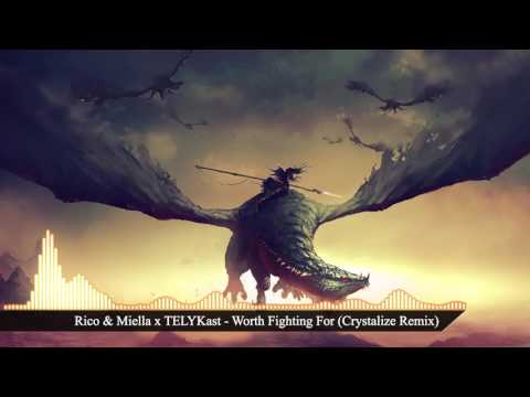 Rico & Miella x TELYKast - Worth Fighting For (Crystalize Remix)