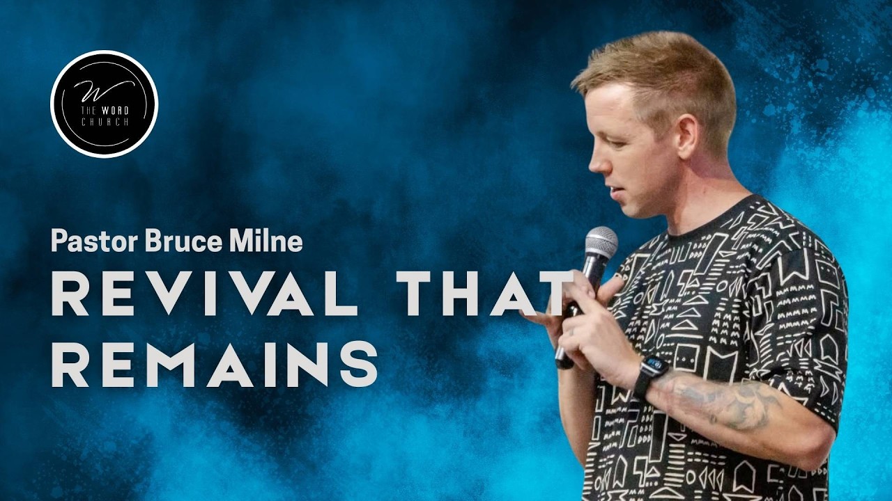 Revival That Remains | Bruce Milne | The Word Church