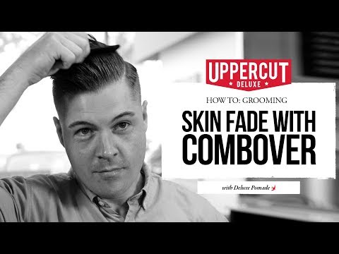 How To Style a Skin Fade with Combover | Uppercut Deluxe | Deluxe Pomade