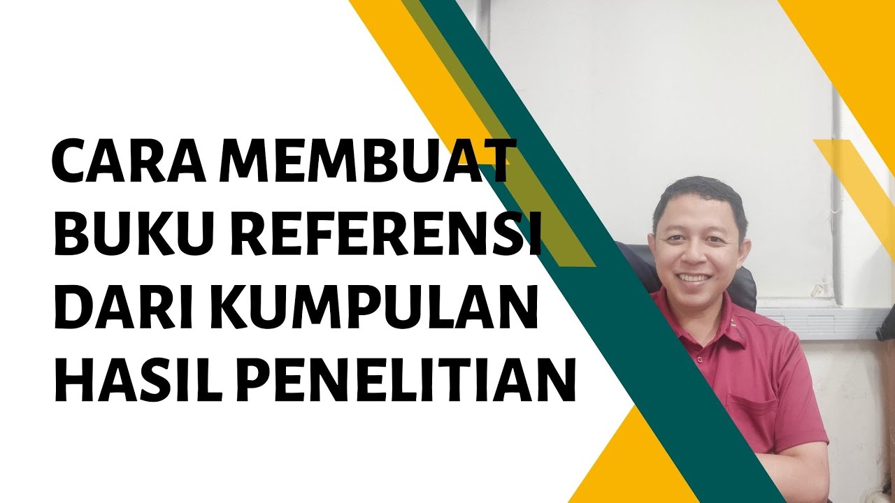 CARA MEMBUAT BUKU REFERENSI DARI KUMPULAN HASIL PENELITIAN