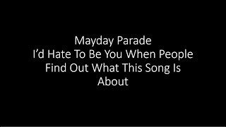 Mayday Parade - I'd Hate To Be You When People Find Out What This Song Is About - Lyrics