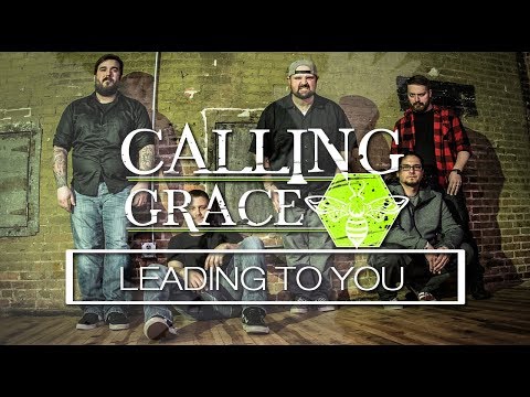 Calling Grace - Leading To You [Official Music Video]