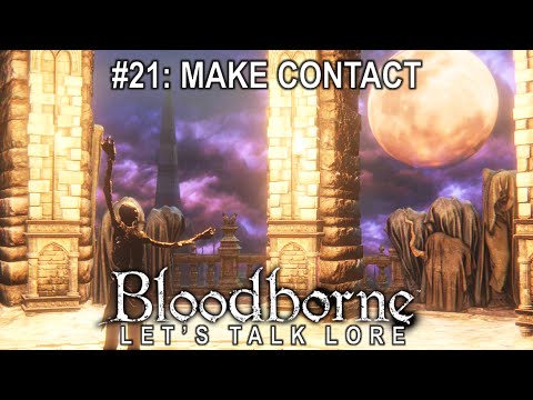Bloodborne, Let's Talk Lore #21: Make Contact