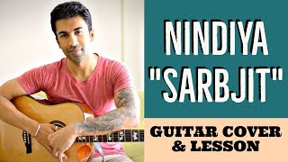 Nindiya | Sarbjit | Arijit Singh | Shashi-Shivamm | Guitar Cover + Lesson