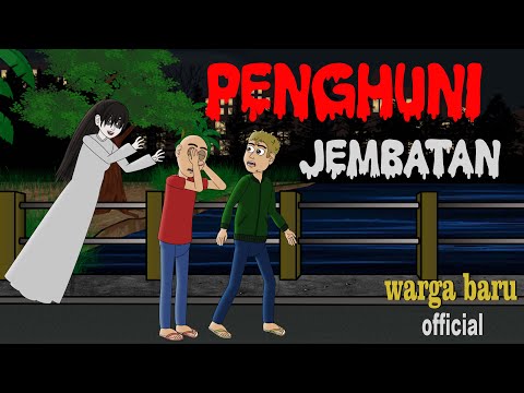 penghuni jembatan - animasi horor lucu | warga baru official
