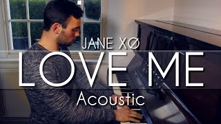 Love Me - Jane XØ - Acoustic Cover