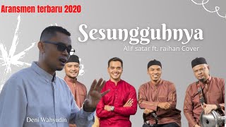 ALIF SATAR, RAIHAN - SESUNGGUHNYA2019 (COVER BY: DENI WAHYUDIN)