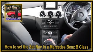How to set the Sat Nav in a Mercedes Benz B Class