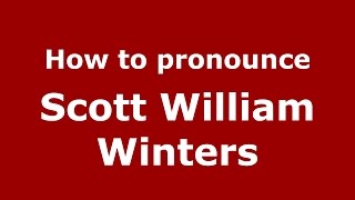 How to pronounce Scott William Winters