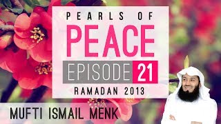 Pearls Of Peace - Episode 21 ~ Mufti Menk