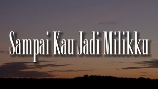 Download lagu Sampai Kau Jadi Milikku - Judika (Lirik) - Sammy Simorangkir,  Naff,  Yoan,  Vidi Aldiano mp3