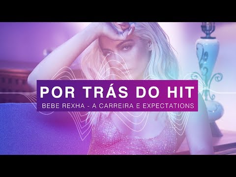 Por Trás do Hit: Bebe Rexha - A carreira e Expectations