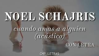 Noel Schajris - Cuando Amas A Alguien (acústico) con letra