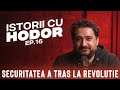 Securitatea a tras la Revoluție | Istorii cu Hodor EP.16