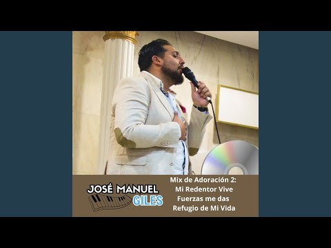 Mix de Adoración 2: Mi Redentor Vive, de Fuerzas Me Llenas, Refugio de Mi Vida