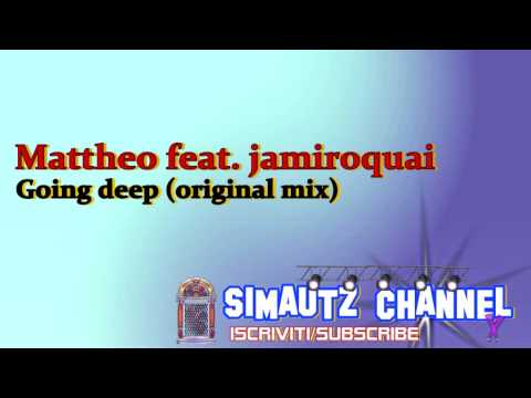 Mattheo feat. jamiroquai - going deep (original mix)