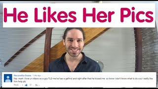 What To Do When Your Boyfriend Likes Another Girls Pics - Ask Mark #29