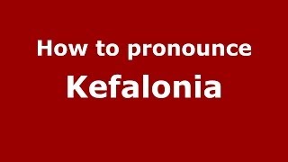 How to pronounce Kefalonia