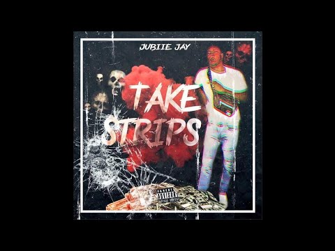 Jubiie Jay - Take Strips