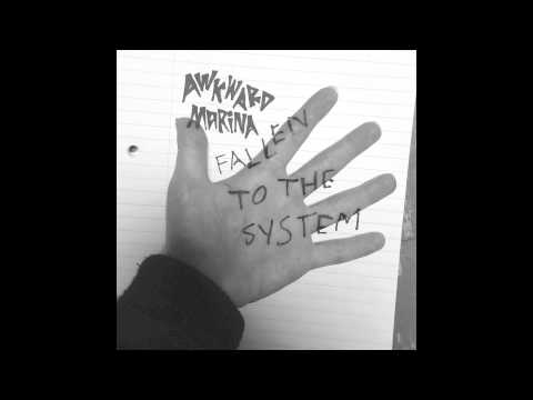 AwkwardMarina - Fallen To The System