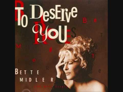 Bette Midler - To Deserve You