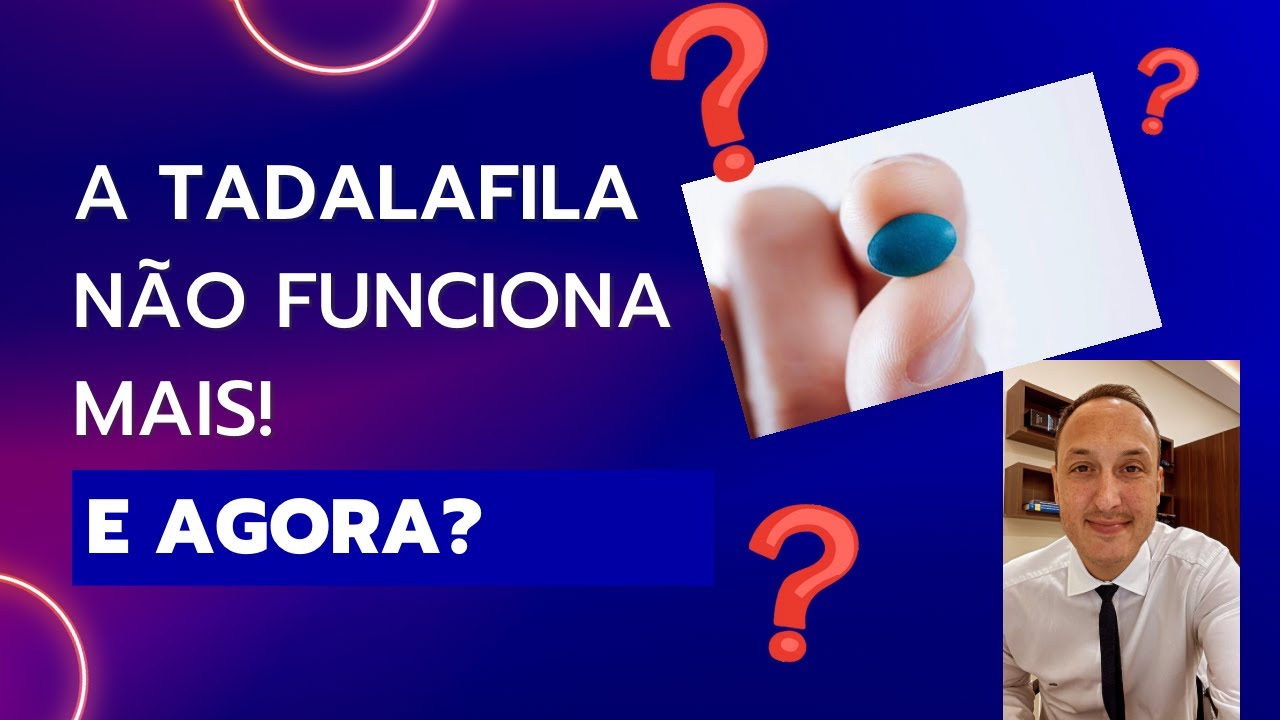 A tadalafila não funciona mais. E agora?