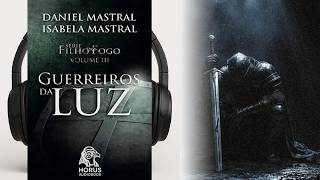 Filho do Fogo – Volume 3: Guerreiros da Luz – Daniel Mastral I Audiobook 🎧