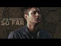 Dean Winchester | So Far