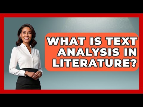 What Is Text Analysis In Literature? - Tales And Texts