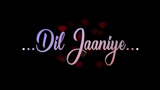 Dil Jaaniye Status ❤️ Female Version Love Song