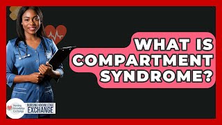 What Is Compartment Syndrome? - Nursing Knowledge Exchange