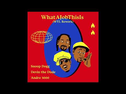 Devin The Dude - What A Job Feat. Snoop Dogg & Andre 3000 (Wyl Rework)