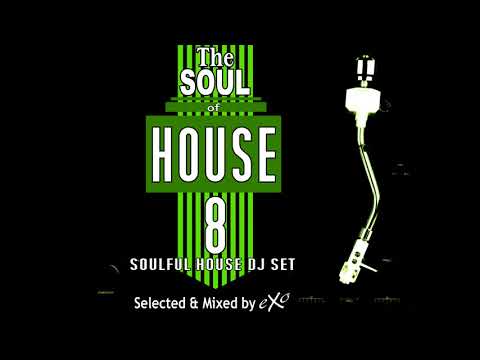 The Soul of House Vol. 8 (Soulful House Mix)