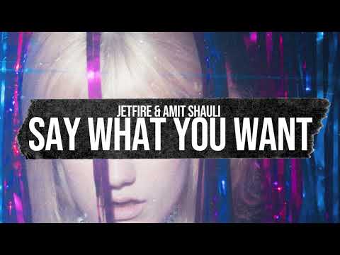 JETFIRE Feat. Amit Shauli - SAY WHAT YOU WANT