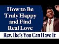How to Be Truly Happy and Find Real Love - Rev. Ike's You Can Have It