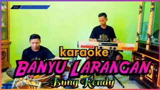 Download lagu BANYU LARANGAN Karaoke - KENDANG RAMPAK Version (Bung Rendy) mp3