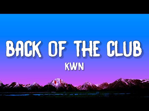 kwn - Back Of The Club (Lyrics)