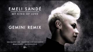 Emeli Sandé - My Kind of Love (Gemini Remix)