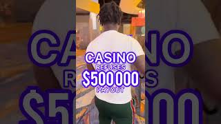 Casino Refuses $500,000 Payout!