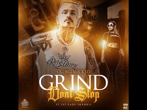 OG Big Wicked - GRIND DONT STOP feat. 1st Lady Frankii (Official Audio HQ)