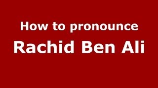 How to pronounce Rachid Ben Ali