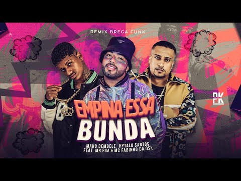 EMPINA ESSA BUNDA - HYTALO SANTOS - MC FABINHO OSK - MANO DEMBELE - REMIX BREGA FUNK