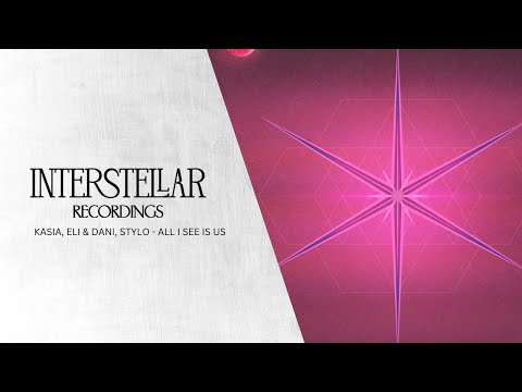 KASIA, Eli & Dani, Stylo - All I See Is Us | Interstellar Recordings