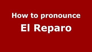How to pronounce El Reparo